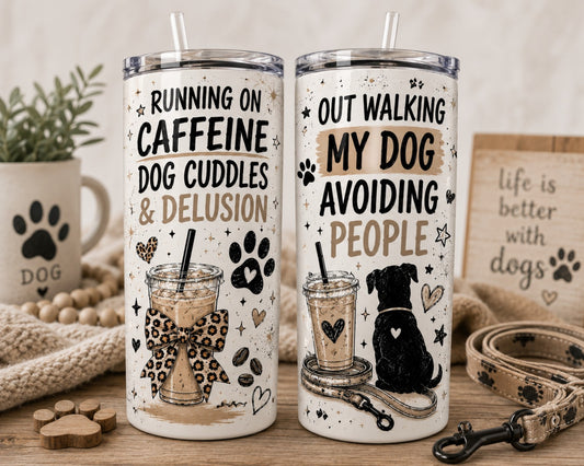 Running on Caffeine, Dog Cuddles & Delusion 20oz Skinny Tumbler